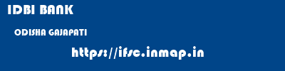 IDBI BANK  ODISHA GAJAPATI    ifsc code